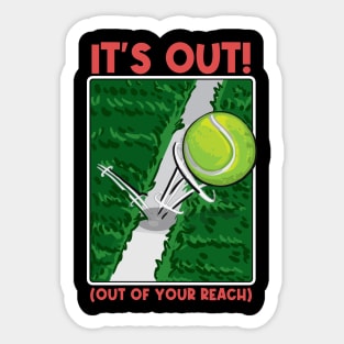 It's Out! (Out of your reach) Funny Tennis Tee Tennis Player Sticker